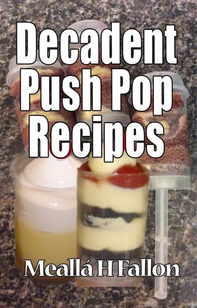 Decadent Push Pop Recipes (eBook, ePUB) Decadent Push Pop Recipes (eBook, ePUB)