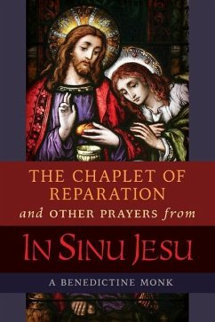 The Chaplet of Reparation and Other Prayers from In Sinu Jesu, with the Epiphany Conference of Mother Mectilde de Bar - A Benedictine Monk