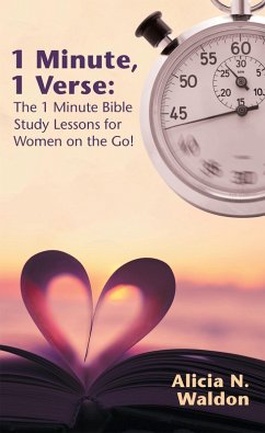 1 Minute, 1 Verse: the 1 Minute Bible Study Lessons for Women on the Go! (eBook, ePUB) - Waldon, Alicia N.