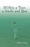 Within a Tear, a Smile and You (eBook, ePUB)
