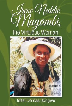 Irene Neddie Muyambi, the Virtuous Woman (eBook, ePUB) - Jongwe, Tsitsi Dorcas