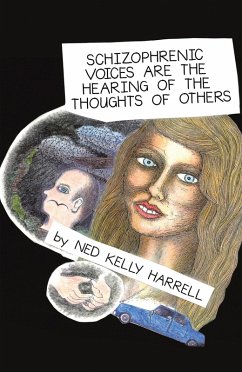 Schizophrenic Voices Are the Hearing of the Thoughts of Others (eBook, ePUB) - Harrell, Ned Kelly