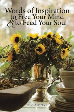 Words of Inspiration to Free Your Mind and to Feed Your Soul (eBook, ePUB) - Davis, Mildred M.