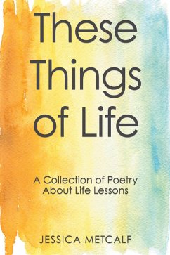 These Things of Life (eBook, ePUB) - Metcalf, Jessica