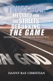 Trust God: Message for the Streets Debunking the Game (eBook, ePUB)