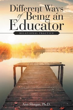 Different Ways of Being an Educator (eBook, ePUB) - Morgan Ph. D., Ann