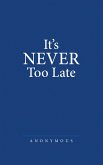 It's Never Too Late (eBook, ePUB)