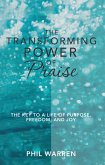 The Transforming Power of Praise (eBook, ePUB)