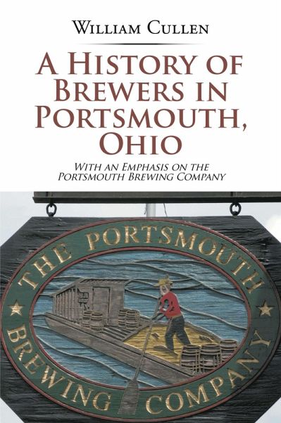 A History of Brewers in Portsmouth, Ohio (eBook, ePUB)