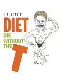 Diet: Die Without the T (eBook, ePUB)