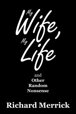 My Wife, My Life and Other Random Nonsense (eBook, ePUB) - Merrick, Richard