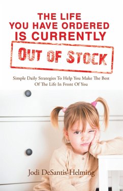 The Life You Have Ordered Is Currently out of Stock (eBook, ePUB) The Life You Have Ordered Is Currently out of Stock (eBook, ePUB)