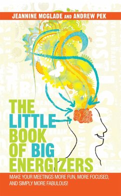 The Little Book of Big Energizers (eBook, ePUB) - McGlade, Jeannine; Pek, Andrew