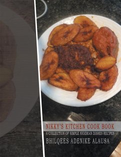Nikky'S Kitchen Cook Book (eBook, ePUB) - Alausa, Bhilquees Adenike