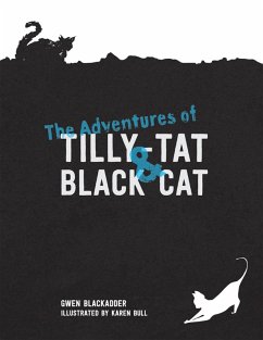 The Adventures of Tilly-Tat and Black Cat (eBook, ePUB) - Blackadder, Gwen