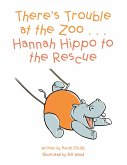There'S Trouble at the Zoo . . . Hannah Hippo to the Rescue (eBook, ePUB)