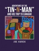 Adventures of the &quote;Tin-N-Man&quote; and His Trip to Canada! (eBook, ePUB)