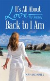 It'S All About Love-My Journey Back to I Am (eBook, ePUB) It'S All About Love-My Journey Back to I Am (eBook, ePUB)