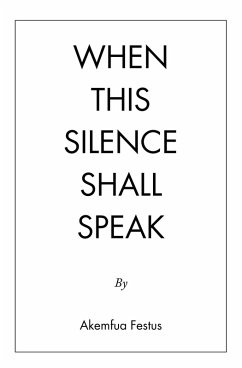 When This Silence Shall Speak (eBook, ePUB) - Festus, Akemfua