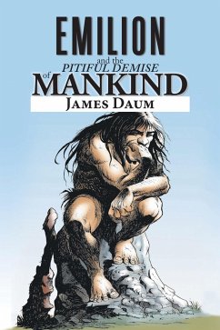 Emilion and the Pitiful Demise of Mankind (eBook, ePUB) - Daum, James