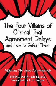 The Four Villains of Clinical Trial Agreement Delays and How to Defeat Them (eBook, ePUB) - Araujo, Débora S.
