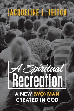 A Spiritual Recreation (eBook, ePUB) - Felton, Jacqueline L.