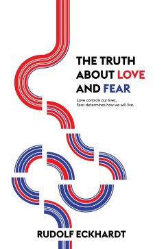 The Truth About Love and Fear (eBook, ePUB) - Eckhardt, Rudolf