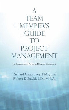 A Team Member'S Guide to Project Management (eBook, ePUB) - Champney PMP, Richard; Kubacki J. D. M. P. A., Robert