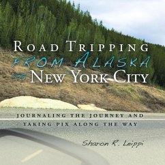 Road Tripping from Alaska to New York City (eBook, ePUB) - Leippi, Sharon R.