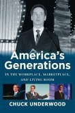 AMERICA'S GENERATIONS IN THE WORKPLACE, MARKETPLACE, AND LIVING ROOM (eBook, ePUB)