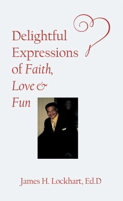 Delightful Expressions of Faith, Love & Fun (eBook, ePUB) Delightful Expressions of Faith, Love & Fun (eBook, ePUB)