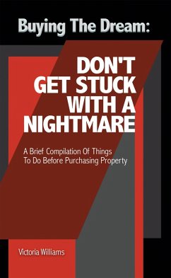 Buying the Dream: Don'T Get Stuck with a Nightmare (eBook, ePUB) Buying the Dream: Don'T Get Stuck with a Nightmare (eBook, ePUB)