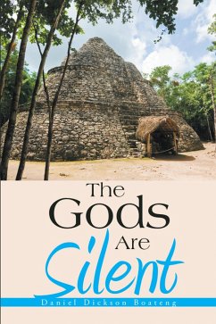 The Gods Are Silent (eBook, ePUB) - Boateng, Daniel Dickson