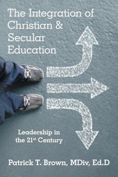 The Integration of Christian & Secular Education (eBook, ePUB) - Brown MDiv Ed. D, Patrick T.