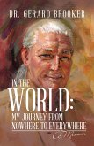 In the World: My Journey from Nowhere to Everywhere (eBook, ePUB) In the World: My Journey from Nowhere to Everywhere (eBook, ePUB)