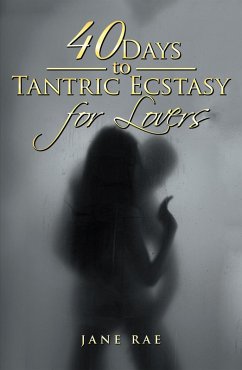 40 Days to Tantric Ecstasy for Lovers (eBook, ePUB) - Rae, Jane