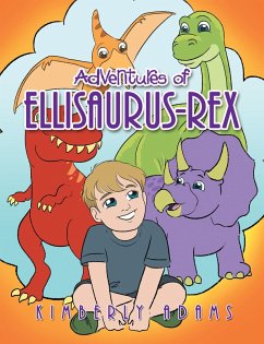 Adventures of Ellisaurus-Rex (eBook, ePUB) - Adams, Kimberly