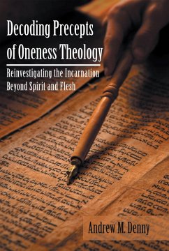 Decoding Precepts of Oneness Theology (eBook, ePUB) - Denny, Andrew M.