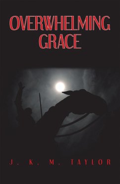 Overwhelming Grace (eBook, ePUB) - Taylor, J. K. M.