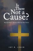 Is There Not a Cause? (eBook, ePUB) Is There Not a Cause? (eBook, ePUB)
