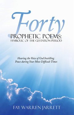 Forty Prophetic Poems: Symbolic of the Gestation Period (eBook, ePUB) - Jarrett, Fay Warren