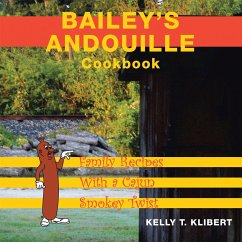 Bailey'S Andouille Cookbook (eBook, ePUB) - Klibert, Kelly T.