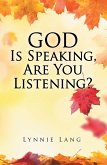 God Is Speaking, Are You Listening? (eBook, ePUB) God Is Speaking, Are You Listening? (eBook, ePUB)