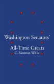 Washington Senators All-Time Greats (eBook, ePUB) Washington Senators All-Time Greats (eBook, ePUB)