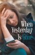 When Yesterday Is Gone (eBook, ePUB) - Bild 1