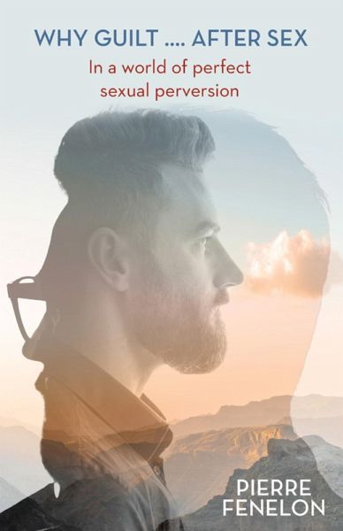 Why Guilt . . . . After Sex (eBook, ePUB)