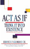 Act as If: Think It into Existence (eBook, ePUB)