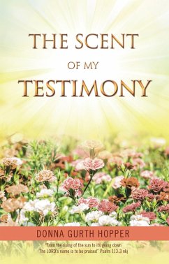 The Scent of My Testimony (eBook, ePUB) - Hopper, Donna Gurth