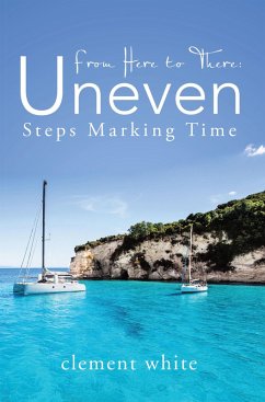 From Here to There: Uneven Steps Marking Time (eBook, ePUB)