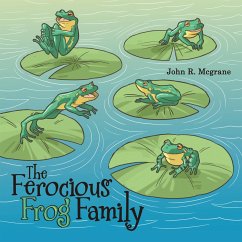 The Ferocious Frog Family (eBook, ePUB) - Mcgrane, John R.